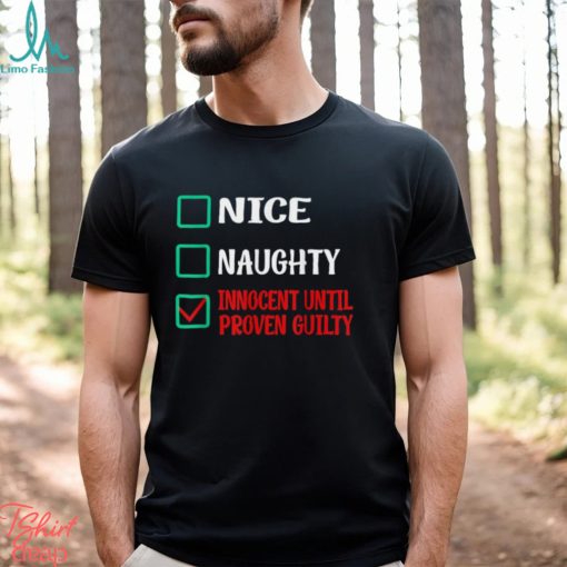 Nice Naughty Innocent Until Proven Guilty Funny Christmas T Shirt