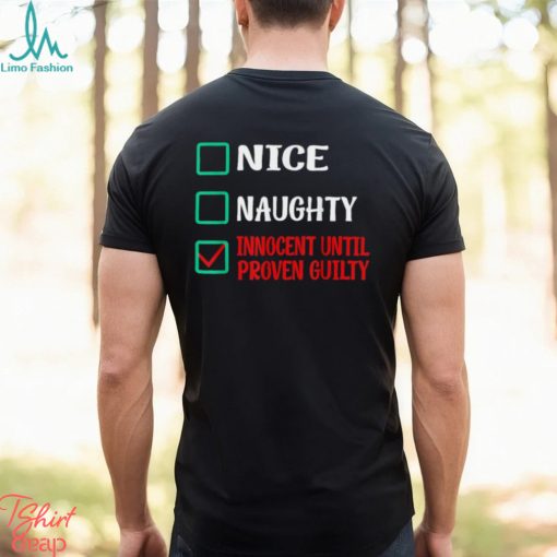 Nice Naughty Innocent Until Proven Guilty Funny Christmas T Shirt