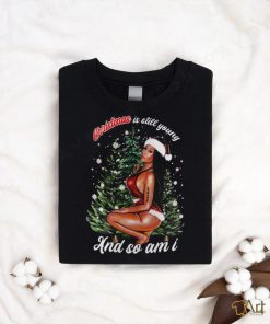 Nicki Minaj Christmas Is Still Young And So Am I T shirt