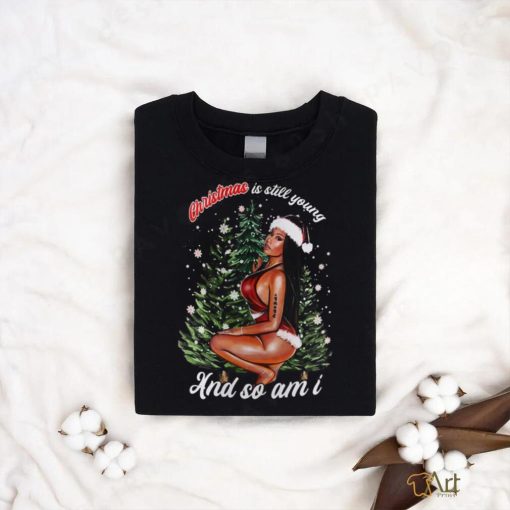 Nicki Minaj Christmas Is Still Young And So Am I T shirt