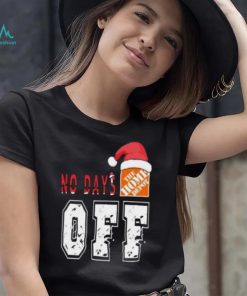 No days Santa The home depot off T shirt