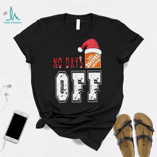 No days Santa The home depot off T shirt