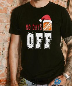 No days Santa The home depot off T shirt