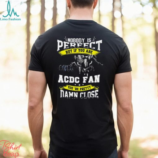 Nobody IS Perfect AC DC Fan Unisex T Shirt