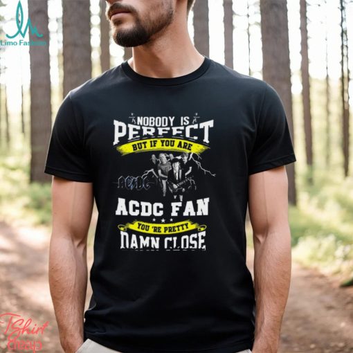Nobody IS Perfect AC DC Fan Unisex T Shirt