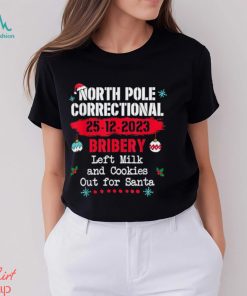 North Pole Correctional Bribery left milk cookies for santa T Shirt