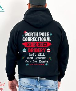 North Pole Correctional Bribery left milk cookies for santa T Shirt