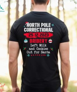 North Pole Correctional Bribery left milk cookies for santa T Shirt