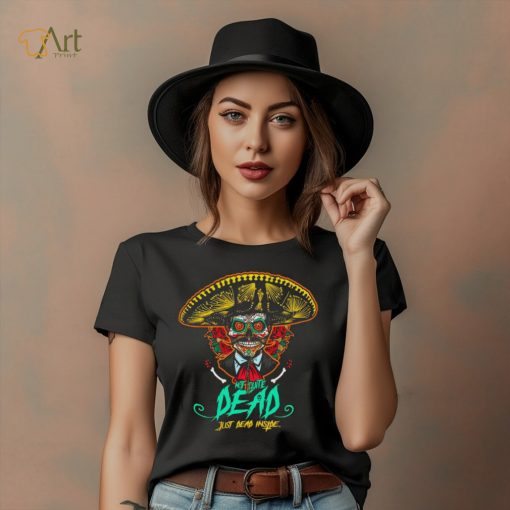 Not quite dead just dead inside shirt