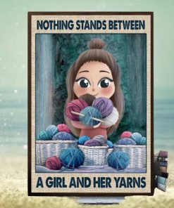 Nothing Stands Between A Girl And Her Yarns Poster