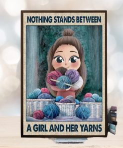 Nothing Stands Between A Girl And Her Yarns Poster
