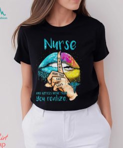 Nurse And Notices More Than You Realize Shirt