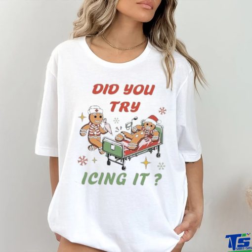 Nurse ChristmasTry Icing It shirt