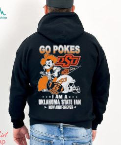 OSU Go Pokes I Am A Oklahoma State Football Fan Now And Forever Shirt