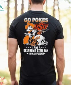OSU Go Pokes I Am A Oklahoma State Football Fan Now And Forever Shirt