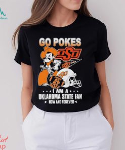 OSU Go Pokes I Am A Oklahoma State Football Fan Now And Forever Shirt