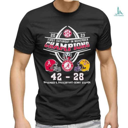 Official Alabama Crimson 42 28 LSU Tide First Saturday In November Champions 2023 Shirt