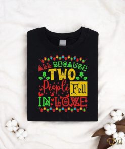 Official All Because Two People Fell In Love Christmas Shirt