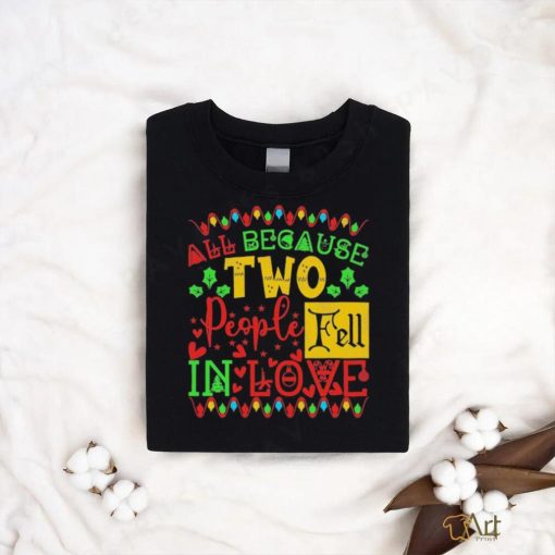 Official All Because Two People Fell In Love Christmas Shirt