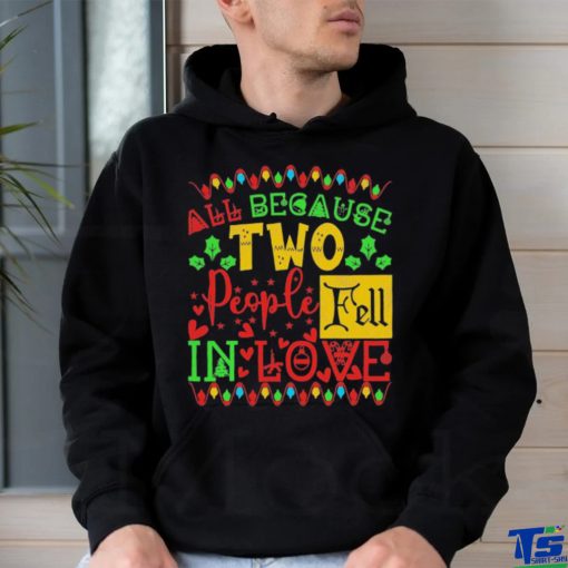 Official All Because Two People Fell In Love Christmas Shirt