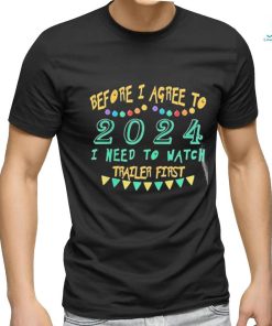 Official Before I Agree To 2024 I Need To Watch Trailer First Shirt