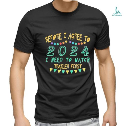 Official Before I Agree To 2024 I Need To Watch Trailer First Shirt