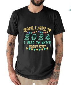 Official Before I Agree To 2024 I Need To Watch Trailer First Shirt