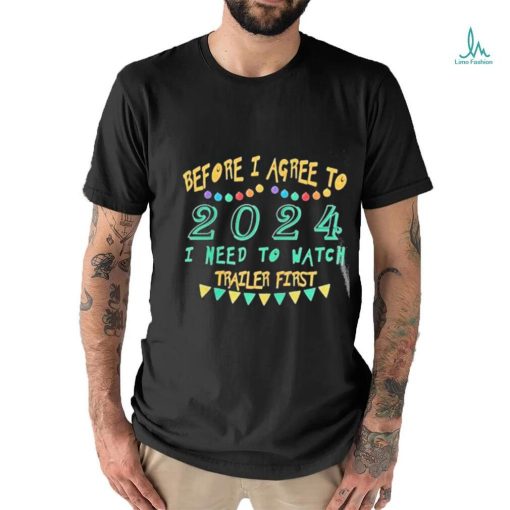 Official Before I Agree To 2024 I Need To Watch Trailer First Shirt