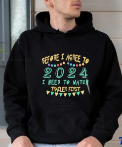 Official Before I Agree To 2024 I Need To Watch Trailer First Shirt