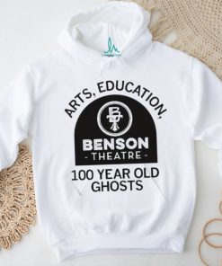 Official Benson Theater Arts Education And 100 Year Old Ghosts T Shirt