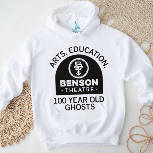 Official Benson Theater Arts Education And 100 Year Old Ghosts T Shirt