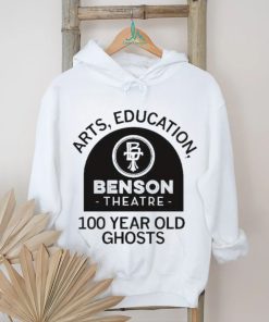 Official Benson Theater Arts Education And 100 Year Old Ghosts T Shirt