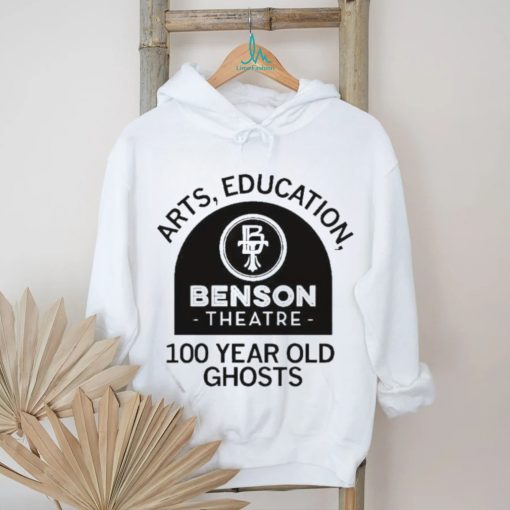 Official Benson Theater Arts Education And 100 Year Old Ghosts T Shirt