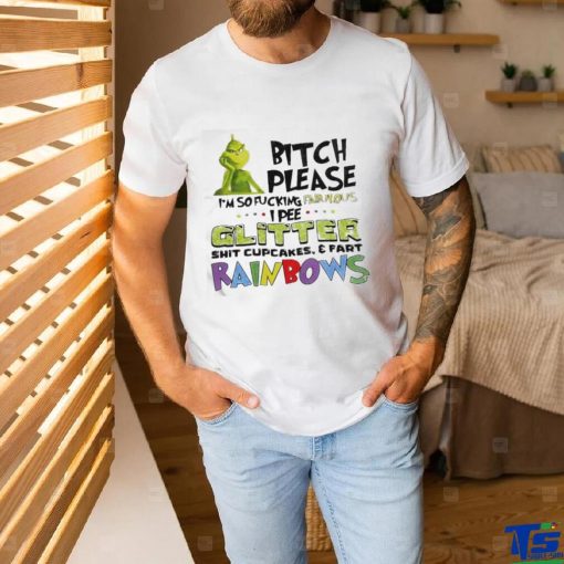 Official Bitch Please I’m So Fucking Fabulous Grinch T Shirt
