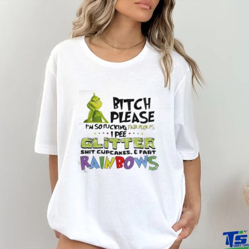 Official Bitch Please I’m So Fucking Fabulous Grinch T Shirt