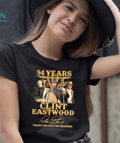 Official Clint Eastwood 94 Years 1930 2024 Thank You For The Memories Signatures Shirt