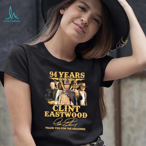 Official Clint Eastwood 94 Years 1930 2024 Thank You For The Memories Signatures Shirt