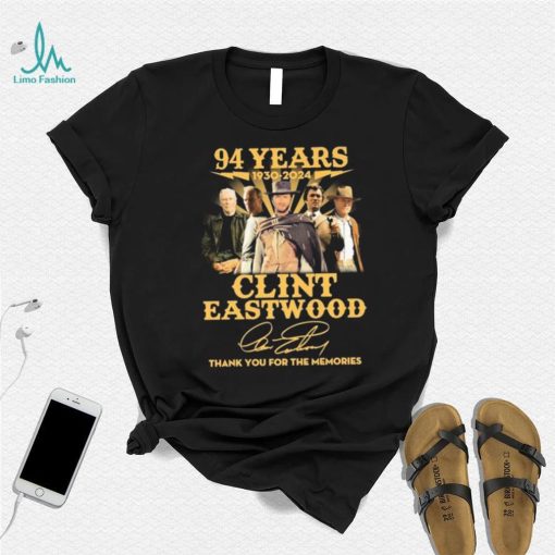 Official Clint Eastwood 94 Years 1930 2024 Thank You For The Memories Signatures Shirt