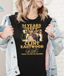 Official Clint Eastwood 94 Years 1930 2024 Thank You For The Memories Signatures Shirt