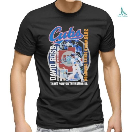Official Cubs David Ross Chicago Cubs 2015 2016 2020 2023 2016 World Series Champion Thank You For The Memories T Shirt