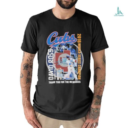 Official Cubs David Ross Chicago Cubs 2015 2016 2020 2023 2016 World Series Champion Thank You For The Memories T Shirt