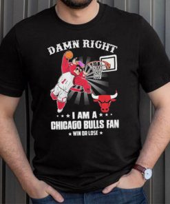 Official Damn Right I Am A Mascots Chicago Bulls Fan Win Or Lose Shirt