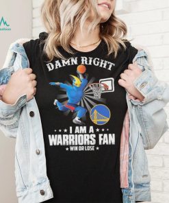Official Damn Right I Am A Mascots Golden State Warriors Fan Win Or Lose Shirt