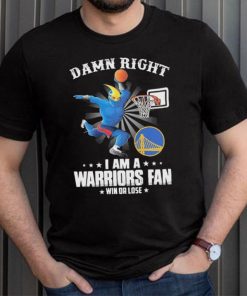Official Damn Right I Am A Mascots Golden State Warriors Fan Win Or Lose Shirt