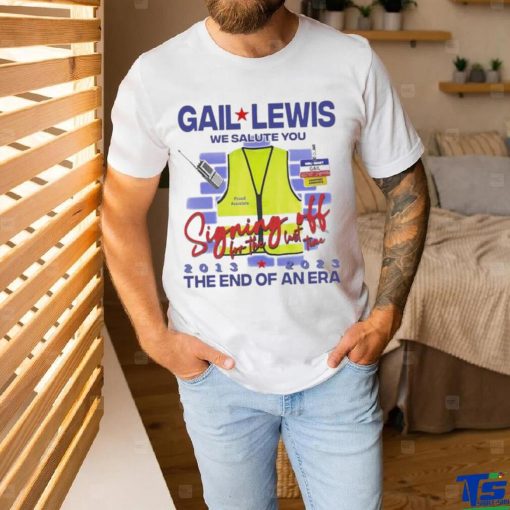 Official Gail lewis we salute you the end of an era 2013 2023 T shirt