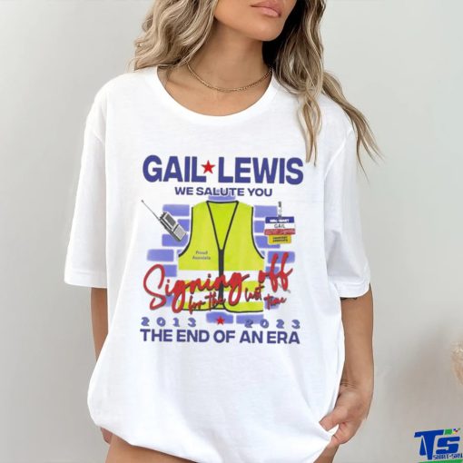 Official Gail lewis we salute you the end of an era 2013 2023 T shirt