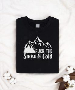 Official Gotfunny Store Fuck The Snow Cold T Shirt