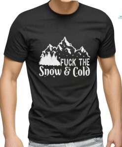 Official Gotfunny Store Fuck The Snow Cold T Shirt
