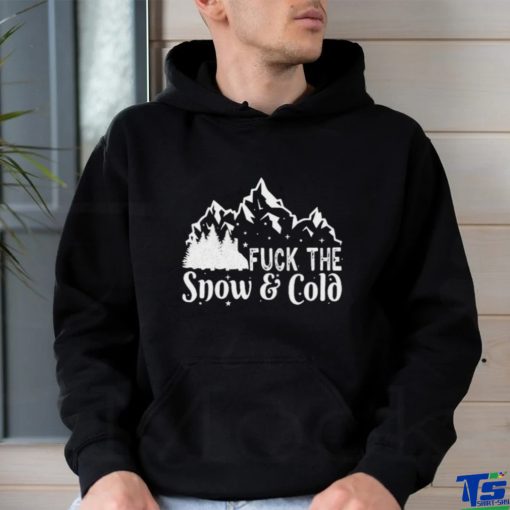 Official Gotfunny Store Fuck The Snow Cold T Shirt