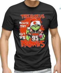 Official Grinch They Hate Us Because They Ain’t Us Browns T Shirts